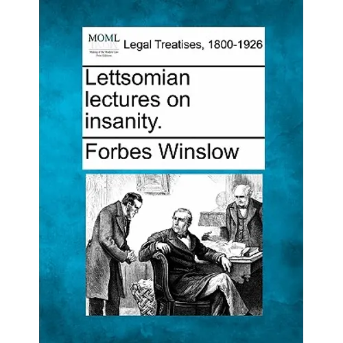 Lettsomian Lectures on Insanity.