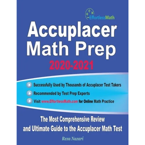 Accuplacer Math Prep 2020-2021: The Most Comprehensive Review and Ultimate Guide to the Accuplacer Math Test