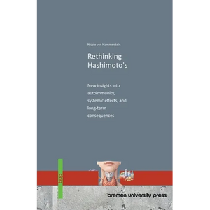 Rethinking Hashimoto's: New insights into autoimmunity, systemic effects, and long-term consequences - Paperback