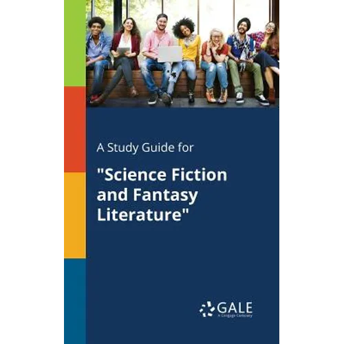 A Study Guide for "Science Fiction and Fantasy Literature"