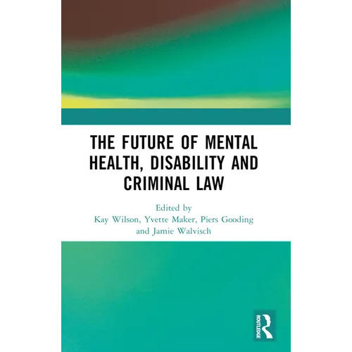 The Future of Mental Health, Disability and Criminal Law