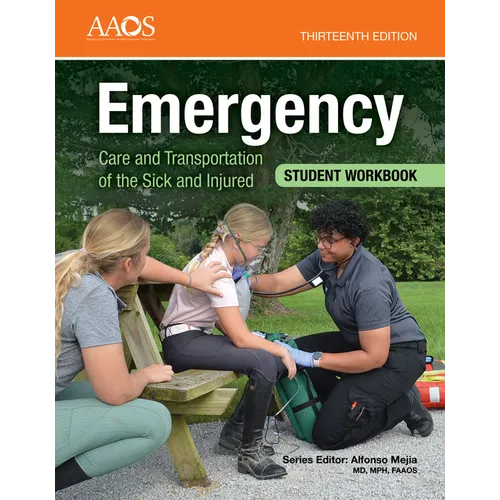 Emergency Care and Transportation of the Sick and Injured Student Workbook: .