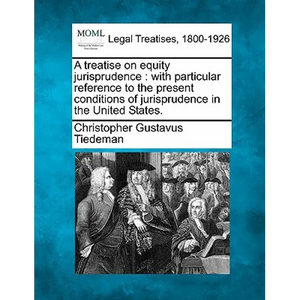 A treatise on equity jurisprudence: with particular reference to the present conditions of jurisprudence in the United States. - Paperback