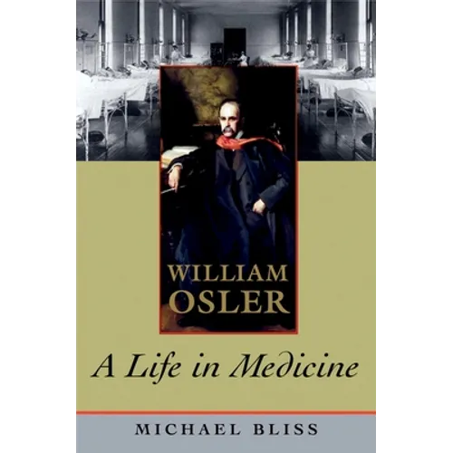 William Osler: A Life in Medicine
