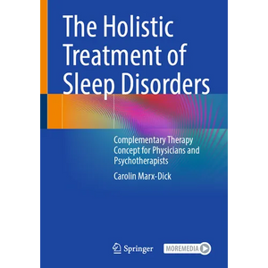 The Holistic Treatment of Sleep Disorders: Complementary Therapy Concept for Physicians and Psychotherapists - Paperback