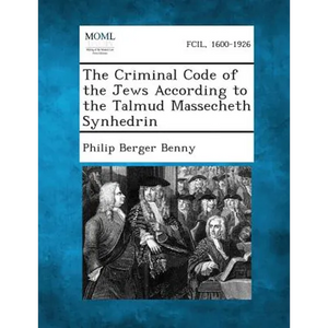 The Criminal Code of the Jews According to the Talmud Massecheth Synhedrin - Paperback