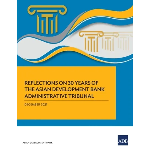 Reflections on 30 Years of the Asian Development Bank Administrative Tribunal