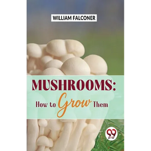 Mushrooms: how to grow them - Paperback