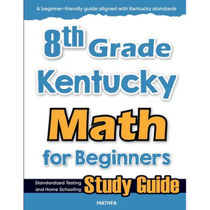 8th Grade Kentucky Math for Beginners: Standardized Testing and Home Schooling Study Guide - Paperback