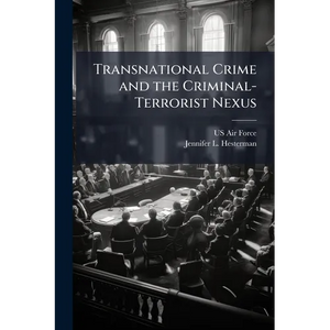 Transnational Crime and the Criminal-Terrorist Nexus - Paperback