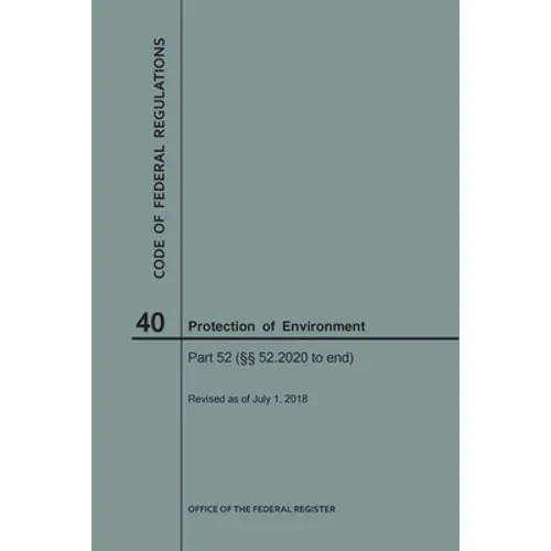 Code of Federal Regulations Title 40, Protection of Environment, Parts 52 (52. 2020-End), 2018