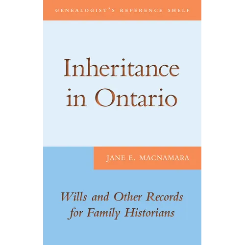 Inheritance in Ontario: Wills and Other Records for Family Historians