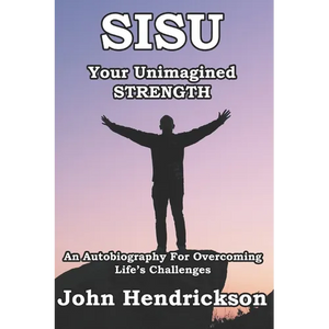 SISU - Your Unimagined Strength: An Autobiography for Overcoming Life's Challenges - Paperback