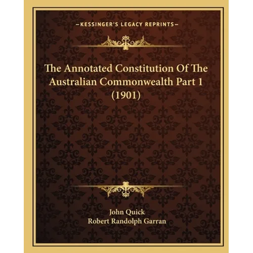 The Annotated Constitution Of The Australian Commonwealth Part 1 (1901)