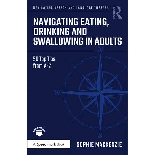 Navigating Eating, Drinking and Swallowing in Adults: 50 Top Tips from A-Z