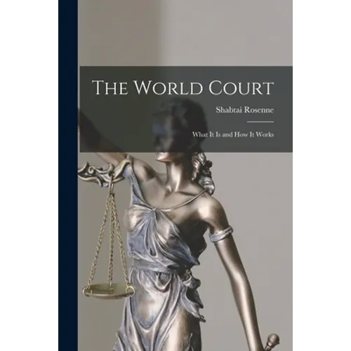 The World Court: What It is and How It Works - Paperback