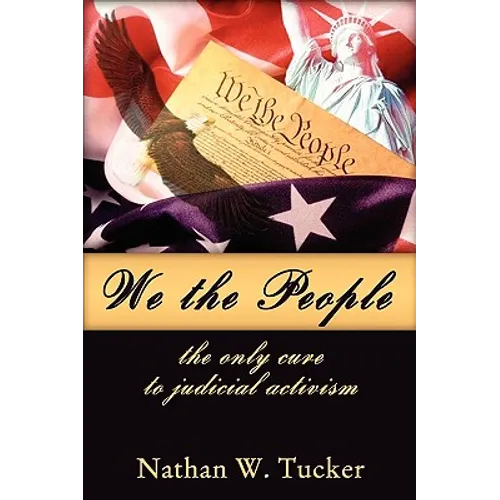 We The People: The Only Cure to Judicial Activism