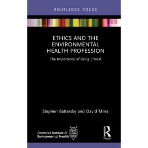 Ethics and the Environmental Health Profession: The Importance of Being Ethical - Hardcover