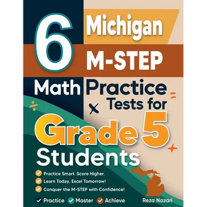 6 Michigan M-STEP Grade 5 Math Practice Tests: A Complete Guide to Building Math Mastery and Excelling on the Michigan M-STEP Test - Paperback