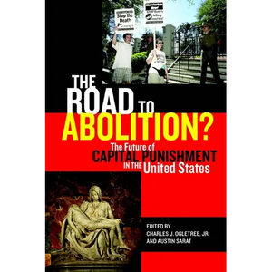 The Road to Abolition?: The Future of Capital Punishment in the United States - Hardcover