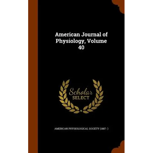 American Journal of Physiology, Volume 40