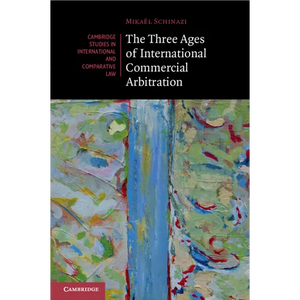 The Three Ages of International Commercial Arbitration - Paperback