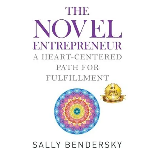 The Novel Entrepreneur: A Heart-Centered Path for Fulfillment