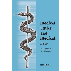 Medical Ethics and Medical Law: A Symbiotic Relationship - Paperback