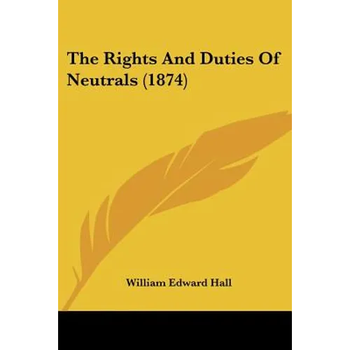 The Rights And Duties Of Neutrals (1874)