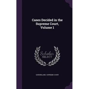 Cases Decided in the Supreme Court, Volume 1 - Hardcover