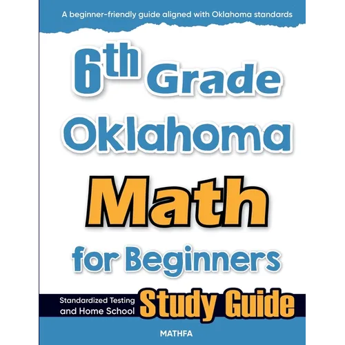 6th Grade Oklahoma Math for Beginners: Standardized Testing and Home School Study Guide