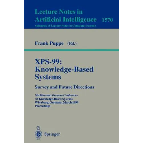 Xps-99: Knowledge-Based Systems - Survey and Future Directions: 5th Biannual German Conference on Knowledge-Based Systems, Würzburg, Germany, March 3-