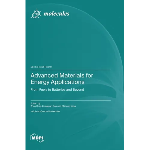 Advanced Materials for Energy Applications: From Fuels to Batteries and Beyond