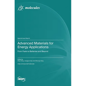 Advanced Materials for Energy Applications: From Fuels to Batteries and Beyond - Hardcover