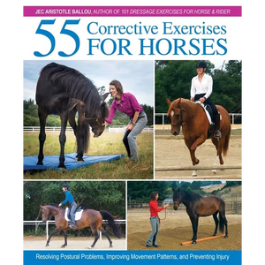 55 Corrective Exercises for Horses: Resolving Postural Problems, Improving Movement Patterns, and Preventing Injury - Hardcover
