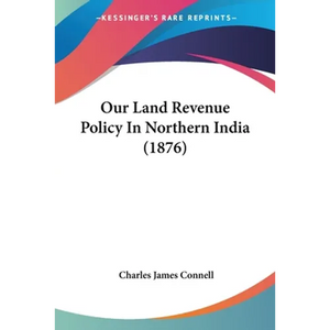 Our Land Revenue Policy In Northern India (1876) - Paperback