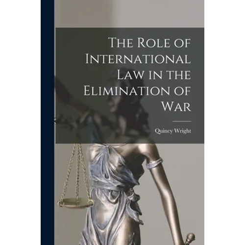 The Role of International Law in the Elimination of War