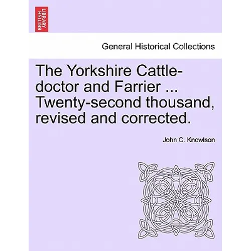 The Yorkshire Cattle-Doctor and Farrier