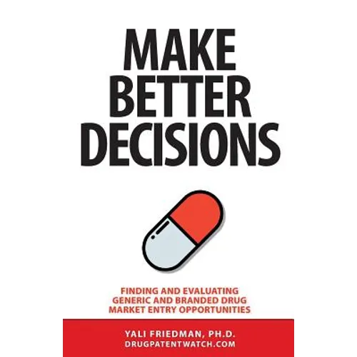 Make Better Decisions: Finding and Evaluating Generic and Branded Drug Market Entry Opportunities