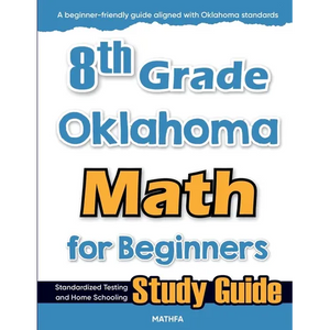 8th Grade Oklahoma Math for Beginners: Standardized Testing and Home Schooling Study Guide - Paperback