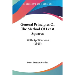 General Principles Of The Method Of Least Squares: With Applications (1915) - Paperback