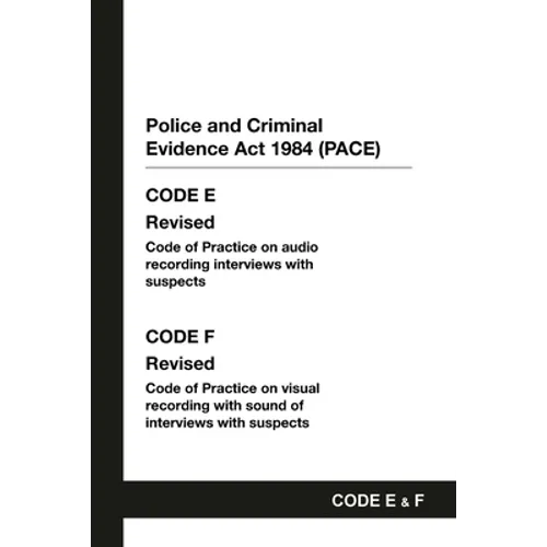 PACE Code E and F: Police and Criminal Evidence Act 1984 Codes of Practice