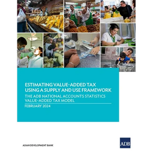 Estimating Value-Added Tax Using a Supply and Use Framework: The Adb National Accounts Statistics Value-Added Tax Model - Paperback