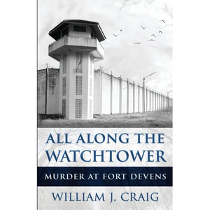 All Along The Watchtower: Murder At Fort Devens - Paperback