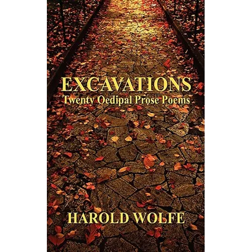 Excavations, Twenty Oedipal Prose Poems