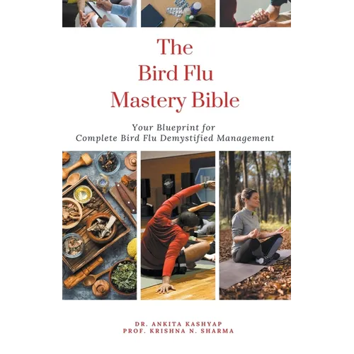 The Bird Flu Mastery Bible: Your Blueprint For Complete Bird Flu Demystified Management