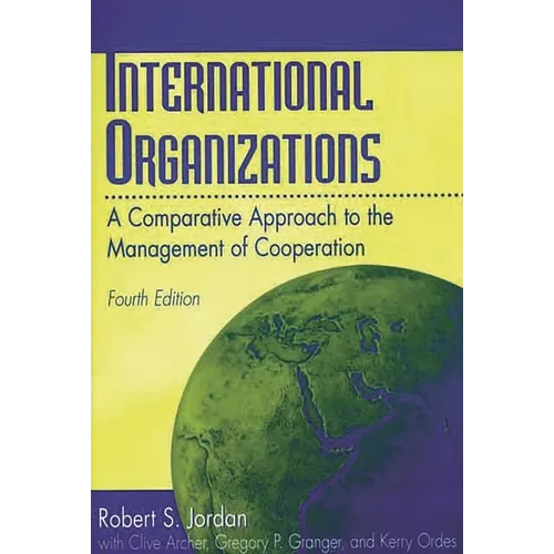 International Organizations: A Comparative Approach to the Management of Cooperation Degreesl Fourth Edition