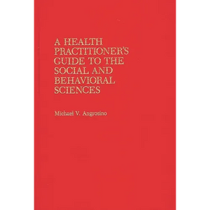 A Health Practitioner's Guide to the Social and Behavioral Sciences - Hardcover
