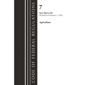 Code of Federal Regulations, Title 07 Agriculture 900-999, Revised as of January 1, 2023 - Paperback