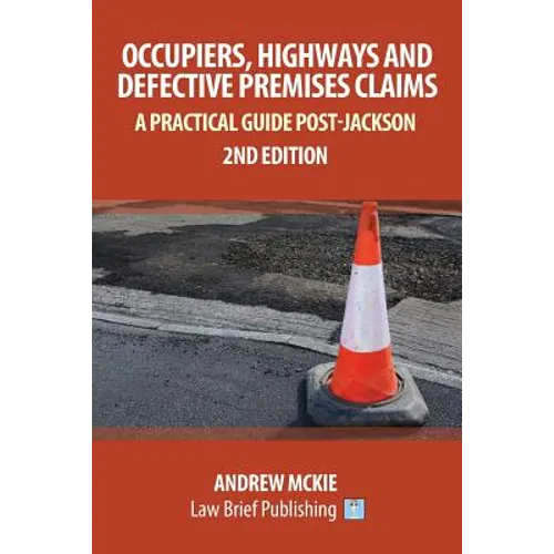 Occupiers, Highways and Defective Premises Claims: A Practical Guide Post-Jackson